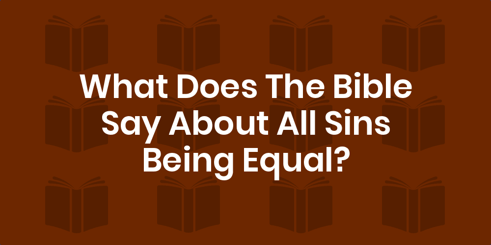 Bible Verses About All Sins Being Equal - King James Version (KJV)