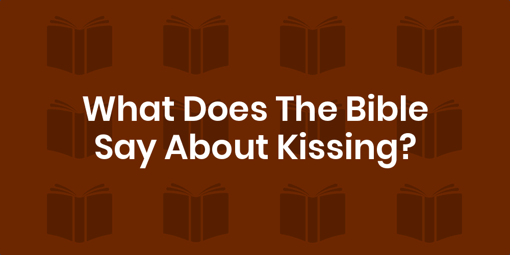 The kissing about cuddling and does say bible what What Does