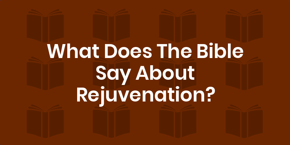 Bible Verses About Rejuvenation - King James Version (Kjv)