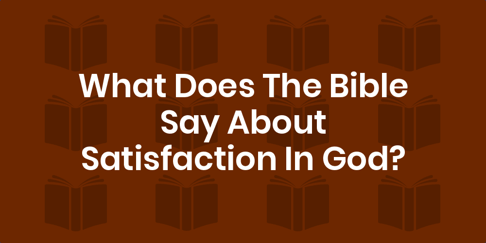 Bible Verses About Satisfaction In God - King James Version (KJV)