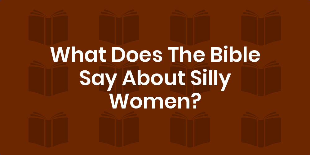 Bible Verses About Silly Women - King James Version (KJV)