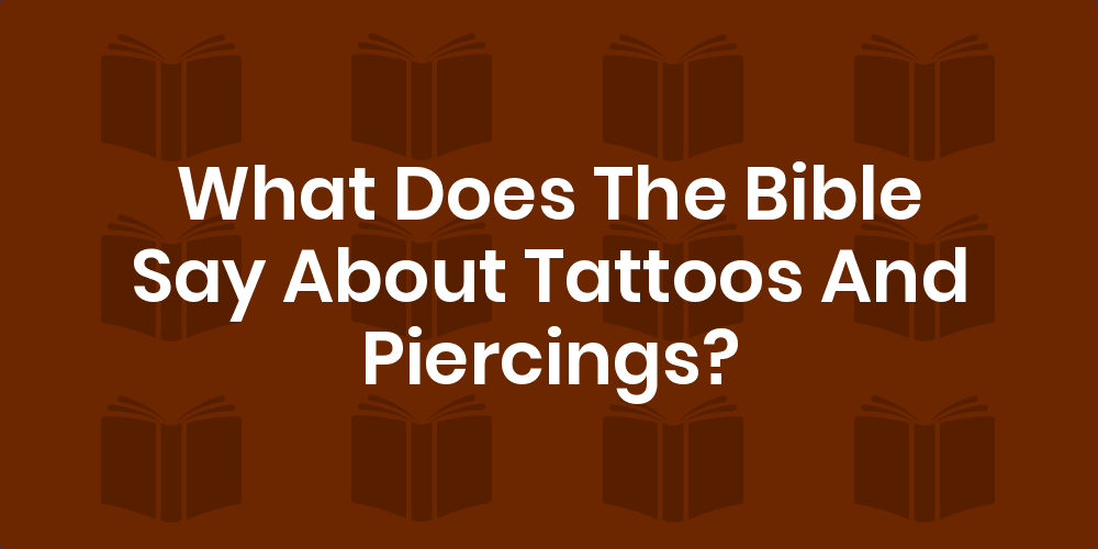 Bible Verses On Tattoos Body Piercings The Christian Post