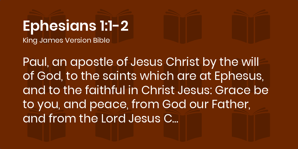 Ephesians 1 1 Kjv Paul An Apostle Of Jesus Christ By The Will Of God To The Saints Which Are At Ephesus And To The Faithful In Christ Jesus