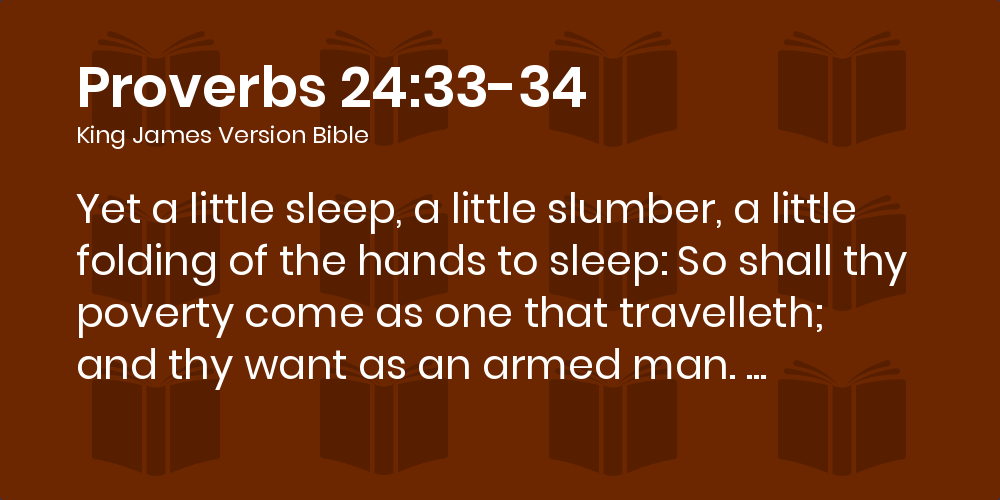 Proverbs 24 33 34 Kjv Yet A Little Sleep A Little Slumber A Little Folding Of The Hands To Sleep