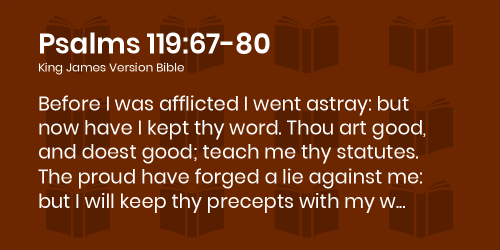 Psalms 119 67 80 Kjv Before I Was Afflicted I Went Astray But Now Have I Kept Thy Word