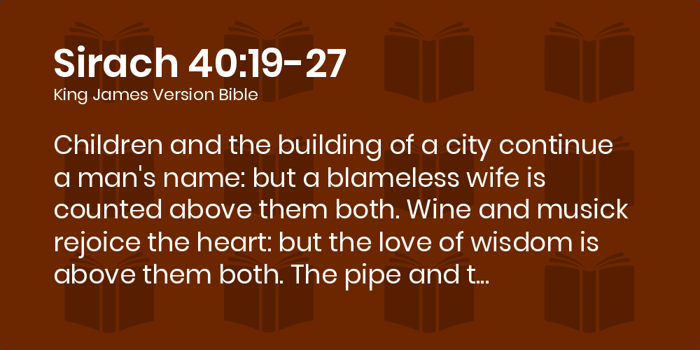 Sirach 40:19-27 KJV - Children and the building of a city continue a